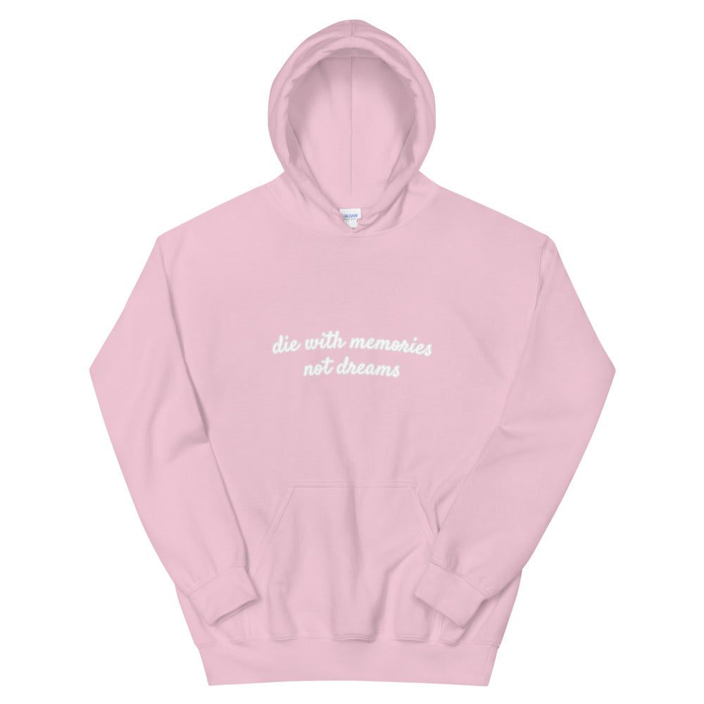Die With Memories Not Dreams Hoodie