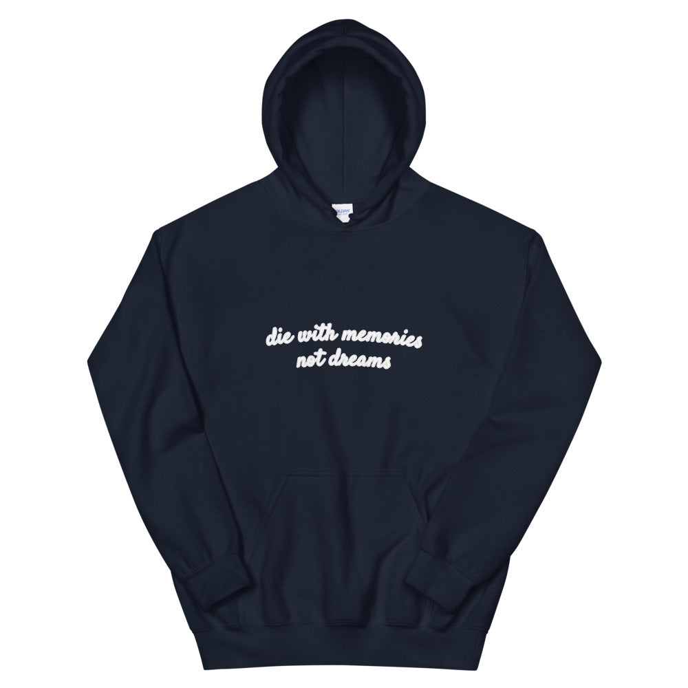 Die With Memories Not Dreams Hoodie