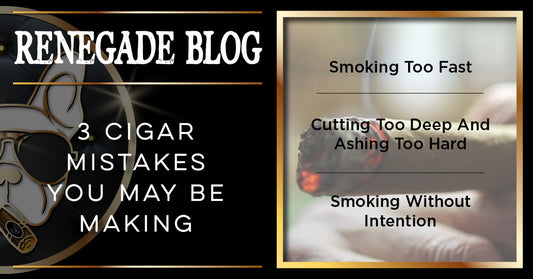 3 Cigar Mistakes You May Be Making