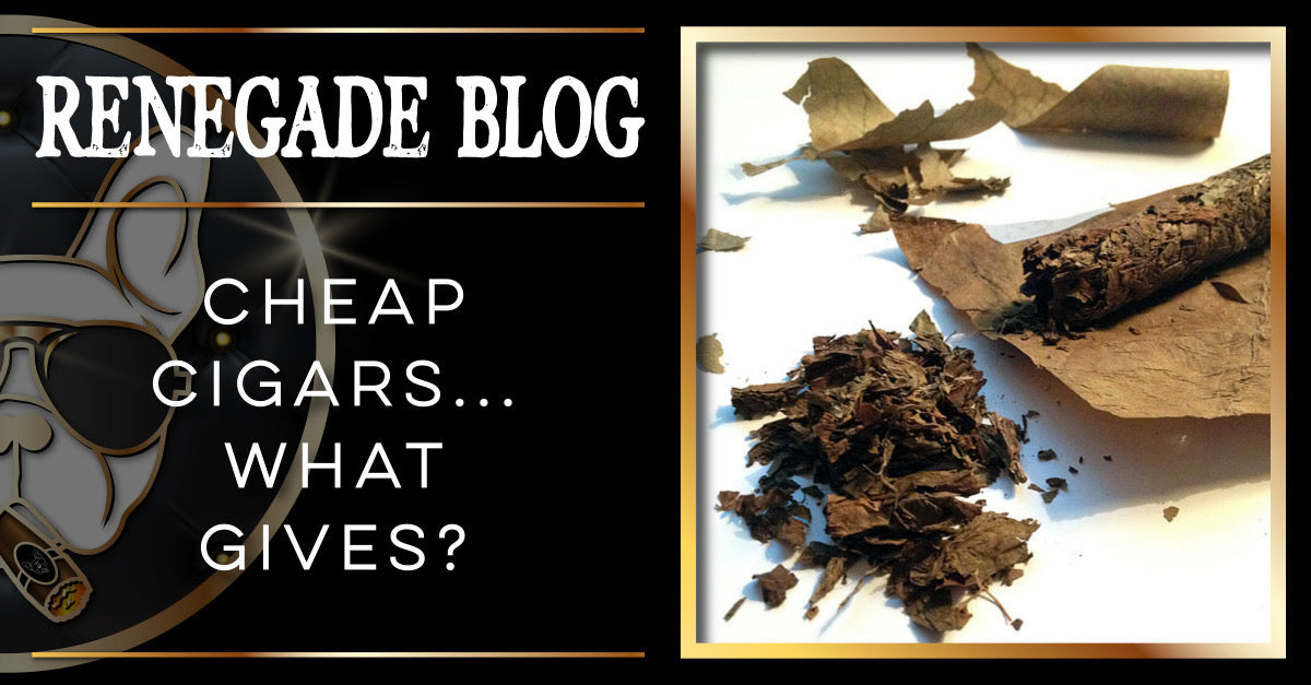 Cheap Cigars... What Gives?